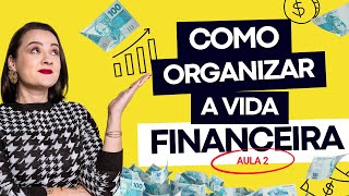 Como organizar a vida financeira  GUIA COMPLETO  AULA 2 [upl. by Rohn]