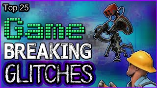 Top 25 Game Breaking Glitches [upl. by Saalocin288]