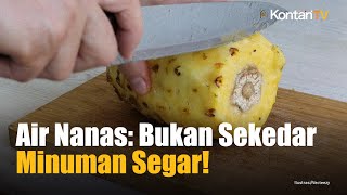 5 Manfaat Minum Air Nanas untuk Kesehatan Tubuh Apa Sajakah Itu  Info Sehat [upl. by Yoshio]