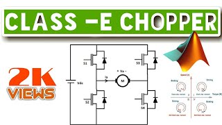 Class E Chopper or Type E Chopper  Four Quadrant Operation  MATLAB Simulation [upl. by Wieche]