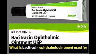 What is bacitracin ophthalmic ointment used for [upl. by Ronal]