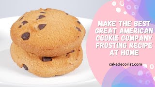 Make the Best Great American Cookie Company Frosting Recipe at Home [upl. by Anuait]