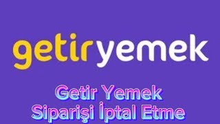 Getir Yemek Siparişi İptal Etme [upl. by Elspet317]