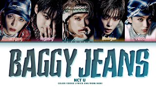 NCT U Baggy Jeans Lyrics 엔시티 유 Baggy Jeans 가사 Color Coded Lyrics [upl. by Aztirak]