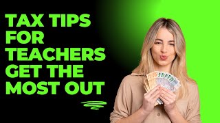 Tax Tips for Teachers Get the Most Out of Your Classroom Deductions [upl. by Afnin]