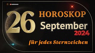 Horoskop für den 26 September 2024 für alle Sternzeichen [upl. by Regine]