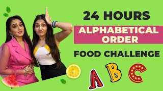 24 Hours Food In Alphabetical Order Challenge Sharma Sisters Tanya Sharma  Krittika M Sharma [upl. by Haldas]