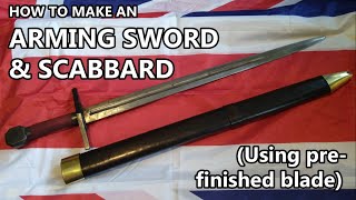 How to make an Arming Sword and Scabbard finished  bought blade [upl. by Nellie352]