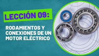 Lección 09 Rodamientos y Conexiones de un Motor Eléctrico [upl. by Naggem91]