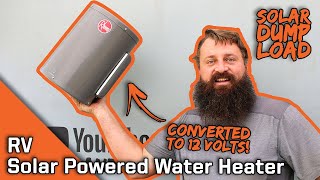 Solar Powered RV Water Heater Conversion  12 Volt Dump Load  Everlanders see the World [upl. by Haimarej900]