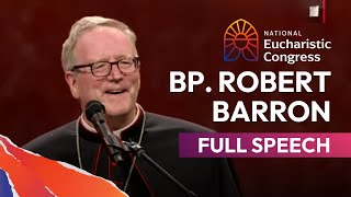 Bishop Robert Barrons Full Speech at the National Eucharistic Congress [upl. by Ferriter]