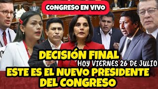 CONGRESO ELIGIÓ AL NUEVO PRESIDENTE DEL CONGRESO  HOY VIERNES 26 DE JULIO [upl. by Normand]