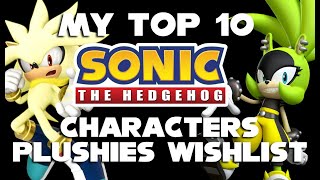 My Top 10 Sonic the Hedgehog characters plushies wishlist [upl. by Lesli752]