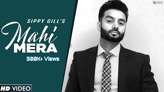 Sippy Gill  Mahi Mera Official Song  Laddi Gill  10 Mint Records  Latest Punjabi Songs 2021 [upl. by Purvis]