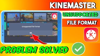 Kinemaster Unsupported File Format Unsupported Resolution Problem Solved ✅ kinemaster [upl. by Kosel]