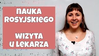 Nauka rosyjskiego B1B2 💊 Wizyta u lekarza 🥼 Kurs rosyjskiego 💉 Lekcje rosyjskiego [upl. by Warram]