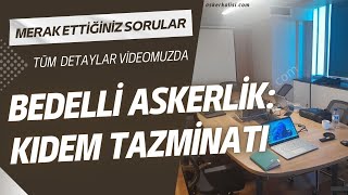 Bedelli Askerlik İstifa Etmemek ve Kıdem Tazminatı Almak 2024 [upl. by Viviane]