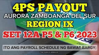 ✅4PS PAYOUT REGION IX SET 12A P5 amp P6 2023  ITO ANG PAYROLL SCHEDULE NG BAWAT BRGY [upl. by Nelleh]