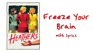 Freeze Your Brain Heathers The Musical With Lyrics [upl. by Ennaj]