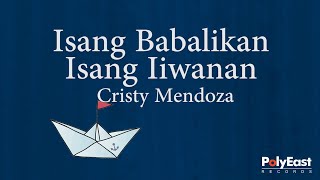 Cristy Mendoza  Isang Babalikan Isang Iiwanan  Official Lyric Video [upl. by Domeniga195]