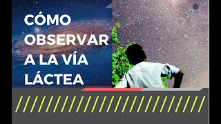 ¿CÓMO LOCALIZAR Y OBSERVAR A LA VÍA LÁCTEA A SIMPLE VISTA VíaLáctea [upl. by Durer]