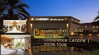 Le Meridien Dubai Hotel And Conference Centre 2021  Room Tour 2021  Deluxe Room  Dubai UAE 🇦🇪 [upl. by Eugeniusz]