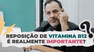 Será que a reposição de Vitamina B12 é realmente importante [upl. by Iruyas]