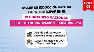 TALLER DE INDUCCIÓN PARA EL VI CONCURSO NACIONAL DE PROYECTOS DE INNOVACIÓN EDUCATIVA 2024 [upl. by Iosep531]