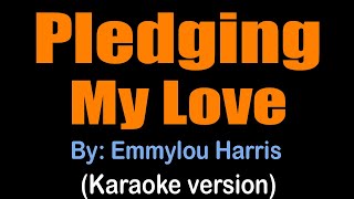 PLEDGING MY LOVE  Emmylou Harris karaoke version [upl. by Merrell400]