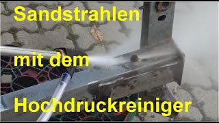 Sandstrahlen mit dem Hochdruckreiniger für 15 Euro [upl. by Atnovart]