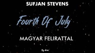 Sufjan Stevens  Fourth Of July magyar felirattal [upl. by Knorring105]