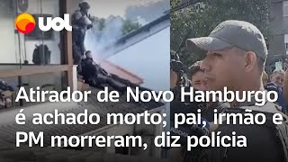 Atirador em Novo Hamburgo é achado morto confirma polícia pai irmão e PM morreram veja coletiva [upl. by Daniyal]