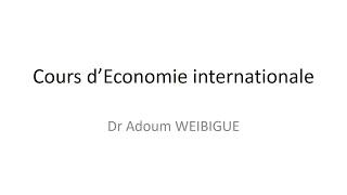 Cours d’Economie internationale Chapitre 1 [upl. by Dulla]