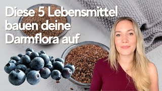 Diese 5 Lebensmittel helfen dabei deine Darmflora wieder aufzubauen [upl. by Jahdal]