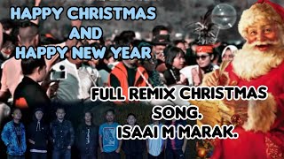 New Garo Christmas SongFull Remix From ISAAI M MARAKHappy Christmas And Happy New year [upl. by Mendel]