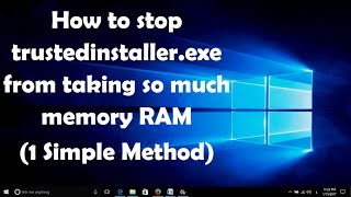 How to stop trustedinstallerexe from taking so much memory RAM in Windows 7810 [upl. by Nattie]