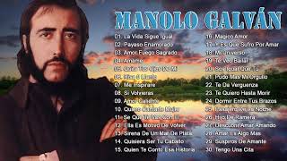 MANOLO GALVÁN TODOS SUS 30 GRANDES EXITOS INMORTALES  MANOLO GALVÁN EXITOS SUS MEJORES CANCIONES [upl. by Oloap]