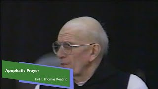 Apophatic Prayer by Fr Thomas Keating As It Relates to Centering Prayer [upl. by Tommie]