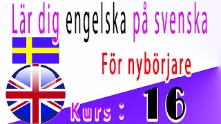 Lär dig engelska på Svenska För nybörjare Kurs： 16 [upl. by Esinal]