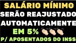 SALÁRIO MÍNIMO SERÃO REAJUSTADOS AUTOMATICAMENTE EM 5 PARA TODOS APOSENTADOS E PENSIONISTAS DO INSS [upl. by Oicnaneb]