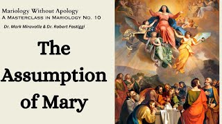 Mariology Without Apology  A Masterclass in Mariology No 10  The Assumption of Mary [upl. by Edia]