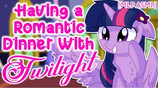 MLP ASMR Having a Romantic Dinner With Twilight by KenDoStudios Romance TwilightReader  F4M [upl. by Neelhsa]