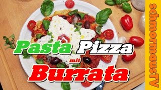 Pasta Pizza mit Burrata  Die etwas andere Pizza [upl. by Karub]