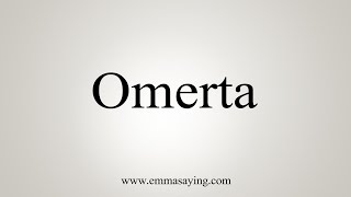 How To Say Omerta [upl. by Cattier]