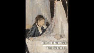 Art History  Berthe Morisot  The Cradle  Impressionism [upl. by Cinimod863]