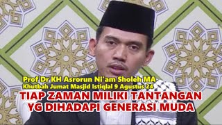 prof asroun niam sholeh tiap zaman miliki tantangan yg dihadapi generasinya [upl. by Tingley]