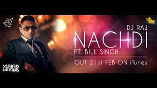 DJ Raj ft Bill Singh  Nachdi Official Video [upl. by Pierson]