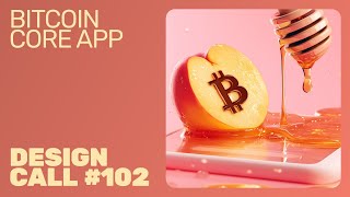 Bitcoin Core App Design Call 102 [upl. by Ailyt]