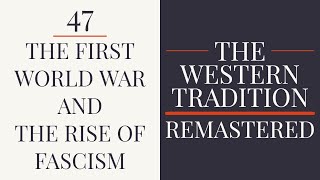 47 The First World War and the Rise of Fascism  The Western Tradition 1989  Remastered [upl. by Nnylrahc]