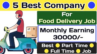 5 Best Food Delivery Company Job 2022  Best Delivery Partner Job Monthly Earning 30000 [upl. by Narok]